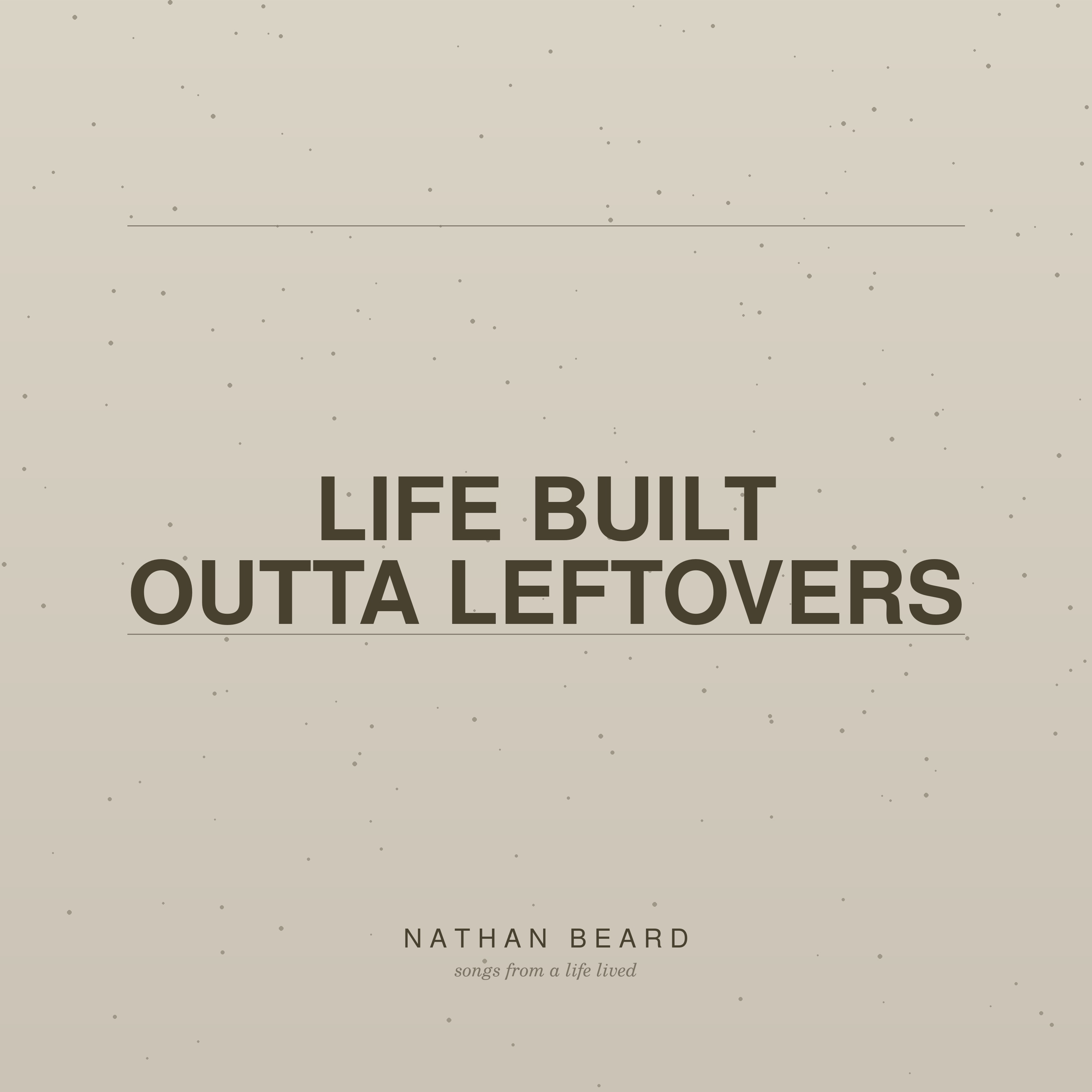 Life Built Outta Leftovers