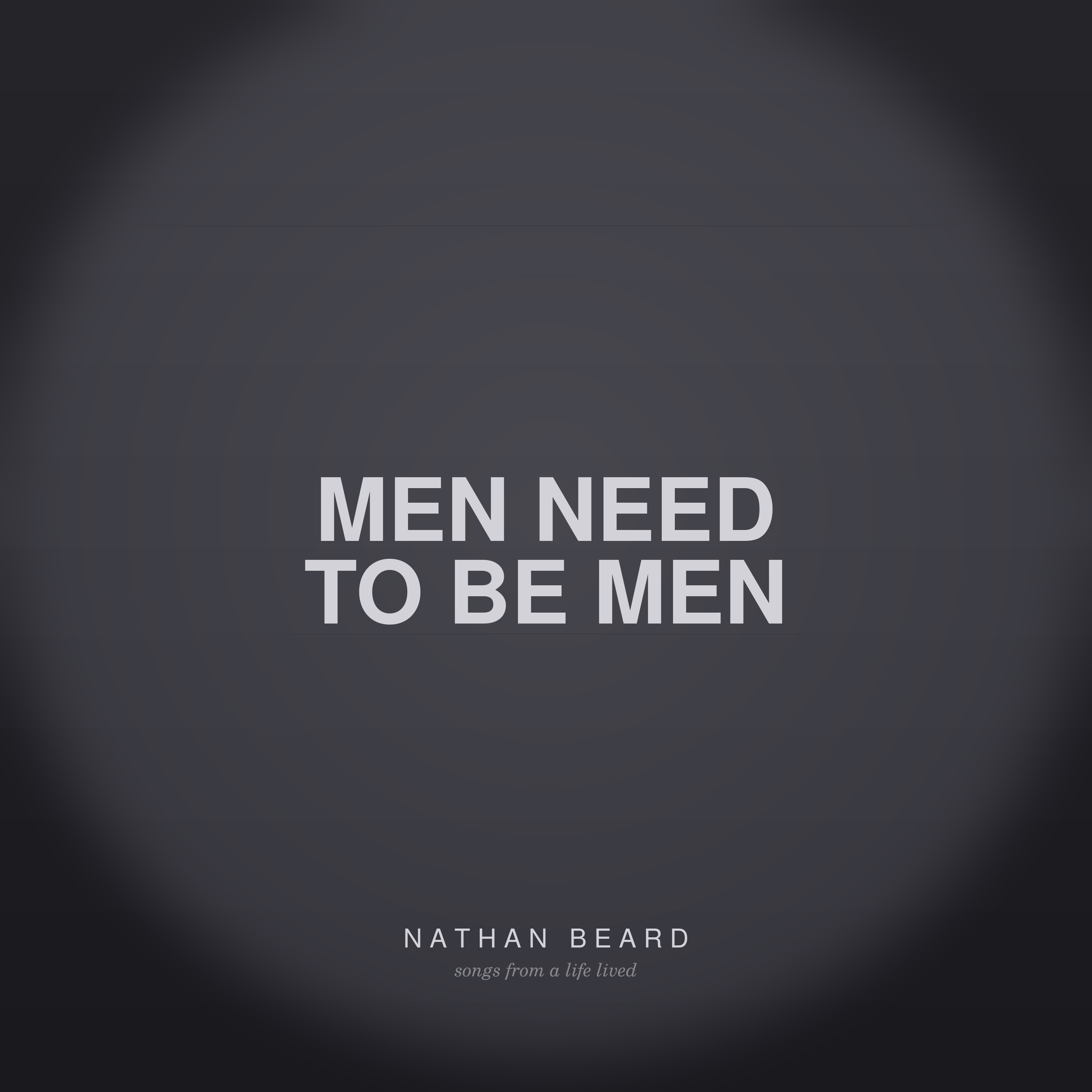 Men Need to Be Men