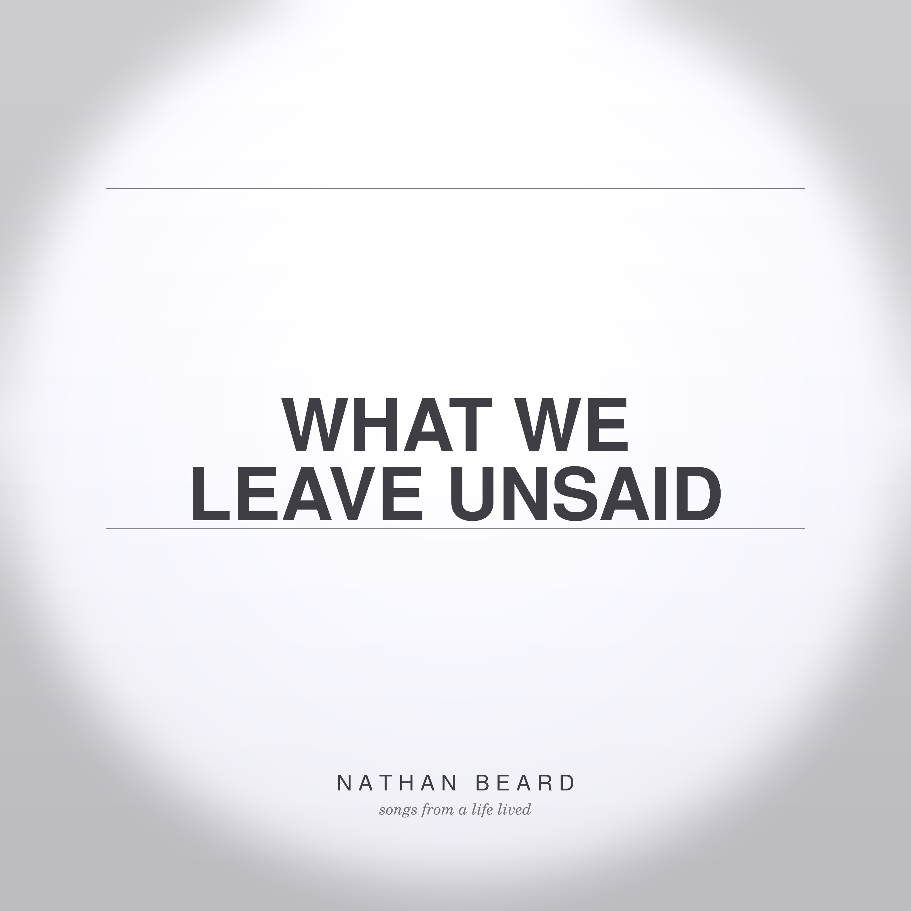 What We Leave Unsaid